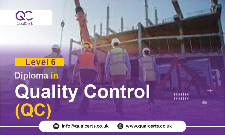 QualCert Level 6 Diploma in Quality Control (QC)