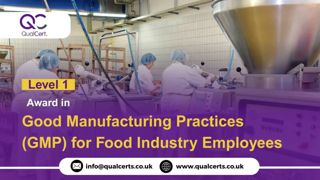 QualCert Level 1 Award in Good Manufacturing Practices (GMP) for Food Industry Employees