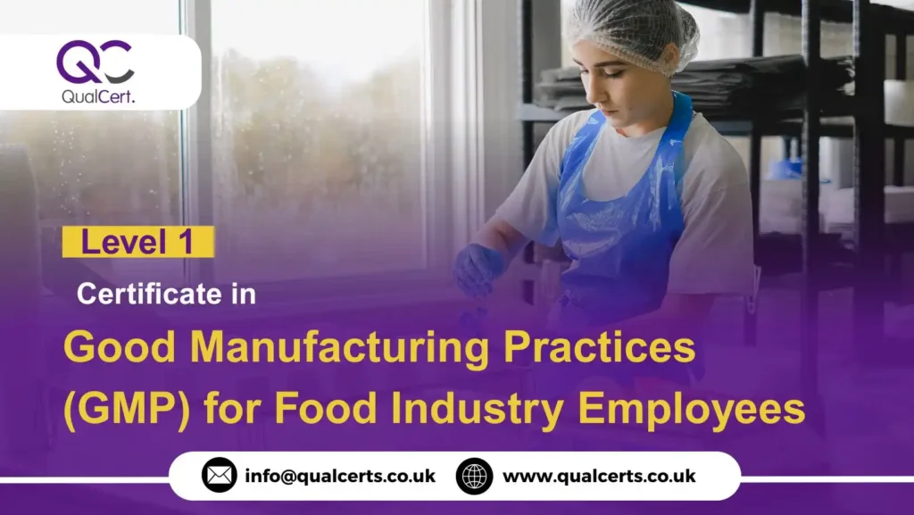 QualCert Level 1 Certificate in Good Manufacturing Practices (GMP) for Food Industry Employees