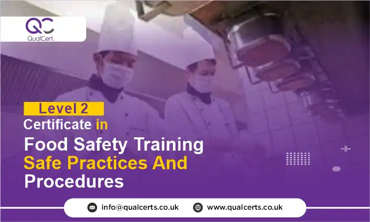 QualCert Level 2 Certificate in Food Safety Training - Safe Practices and Procedures