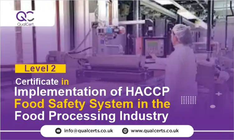 QualCert Level 2 Certificate in Implementation of HACCP Food Safety System in the Food Processing Industry