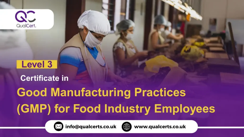 QualCert Level 3 Certificate in Good Manufacturing Practices (GMP) for Food Industry Employees