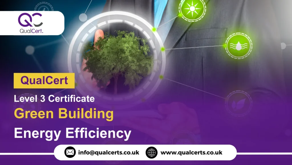 QualCert Level 3 Certificate in Green Building Energy efficiency