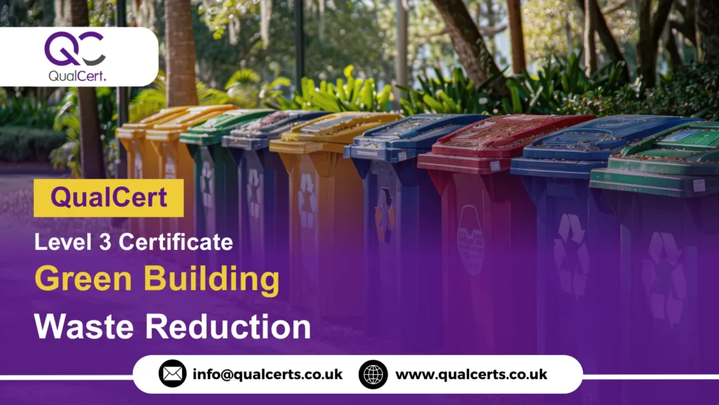 QualCert Level 3 Certificate in Green Building Waste Reduction