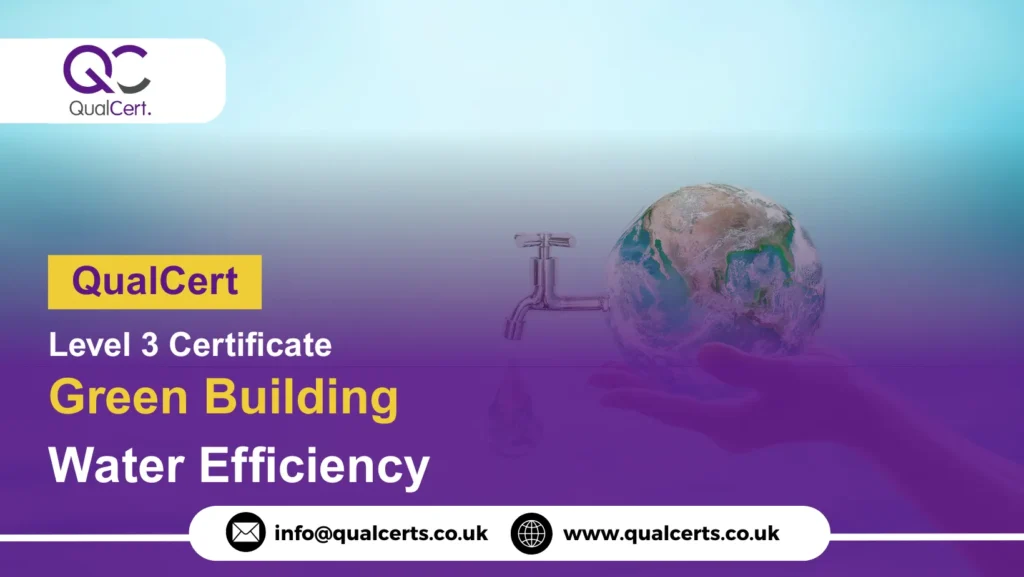 QualCert Level 3 Certificate in Green Building Water Efficiency