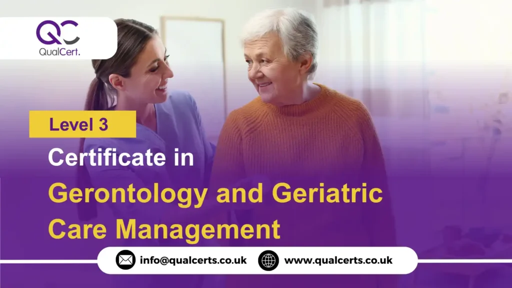QualCert Level 3 Certificate in Gerontology and Geriatric Care Management