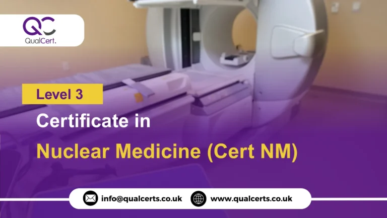 QualCert Level 3 Certificate in Nuclear Medicine (Cert NM)