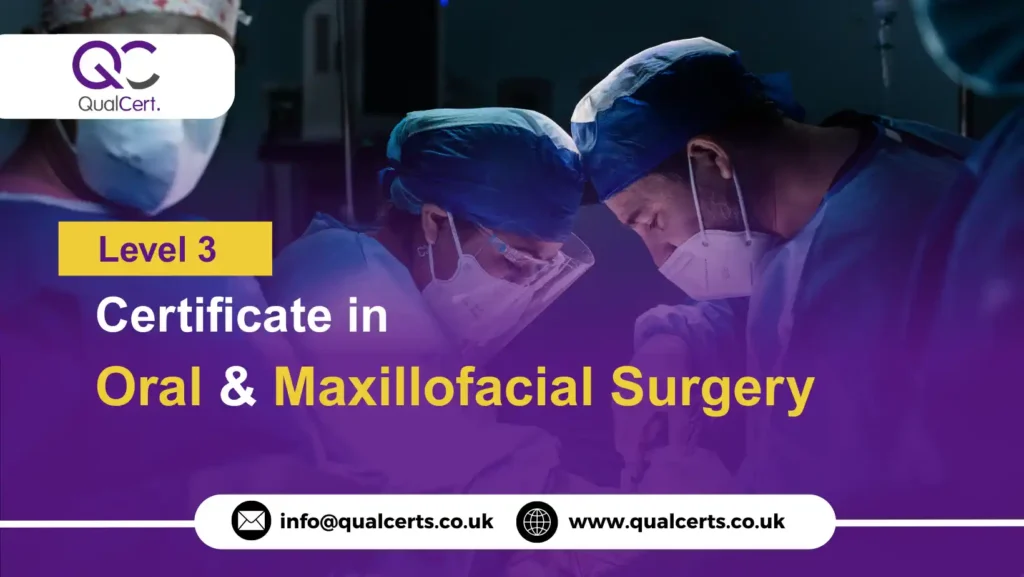 QualCert Level 3 Certificate in Oral and Maxillofacial Surgery