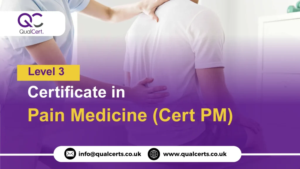 QualCert Level 3 Certificate in Pain Medicine (Cert PM)