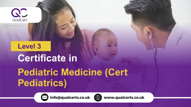 QualCert Level 3 Certificate in Pediatric Medicine (Cert Pediatrics)