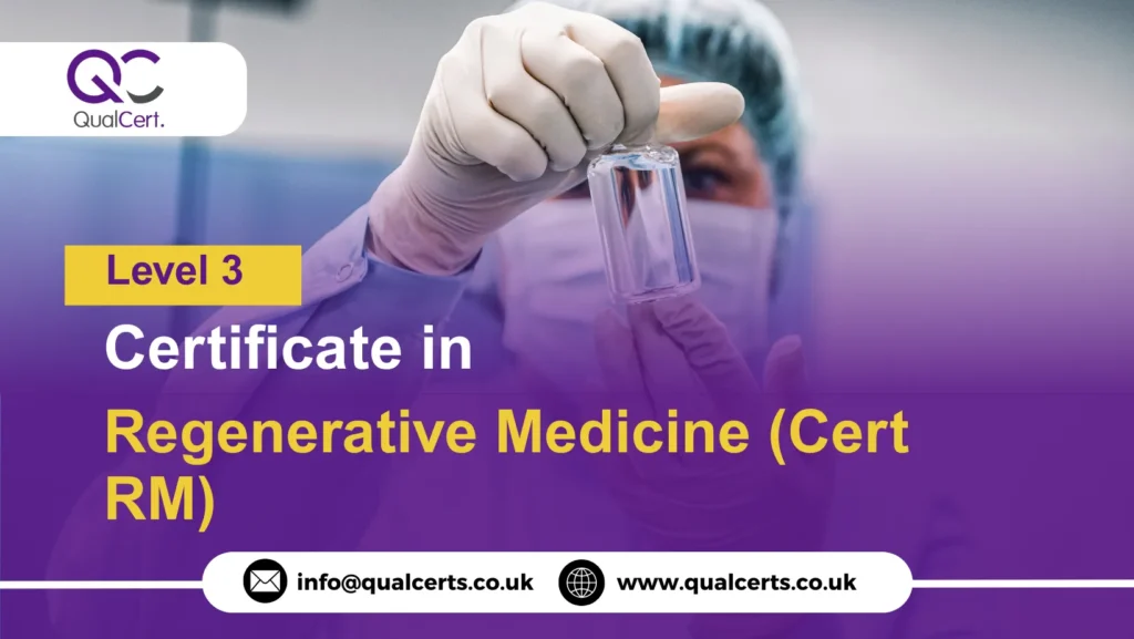QualCert Level 3 Certificate in Regenerative Medicine (Cert RM)