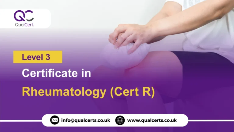 QualCert Level 3 Certificate in Rheumatology (Cert R)