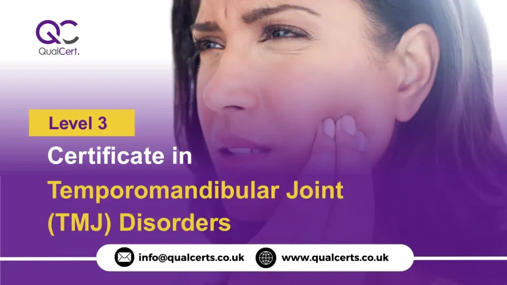 QualCert Level 3 Certificate in Temporomandibular Joint (TMJ) Disorders
