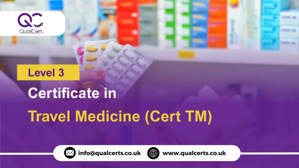 QualCert Level 3 Certificate in Travel Medicine (Cert TM)