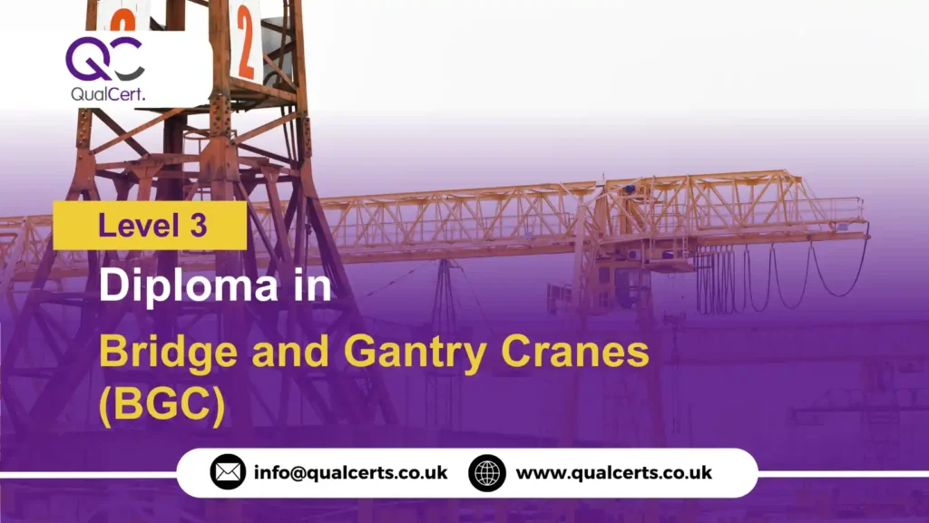 QualCert Level 3 Diploma in Bridge and Gantry Cranes (BGC)