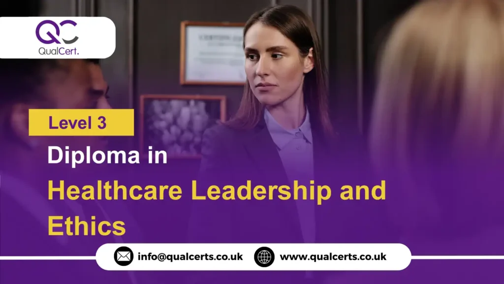 QualCert Level 3 Diploma in Healthcare Leadership and Ethics