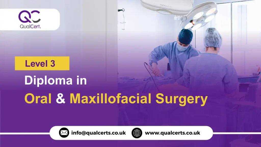 QualCert Level 3 Diploma in Oral and Maxillofacial Surgery