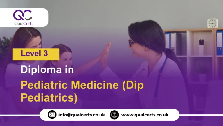 QualCert Level 3 Diploma in Pediatric Medicine (Dip Pediatrics)