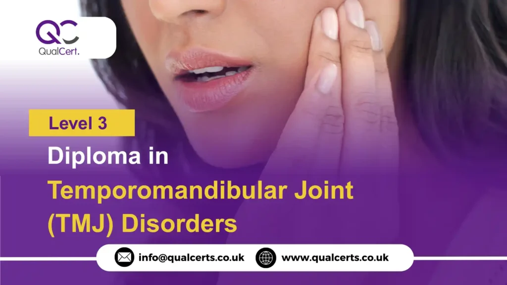QualCert Level 3 Diploma in Temporomandibular Joint (TMJ) Disorders