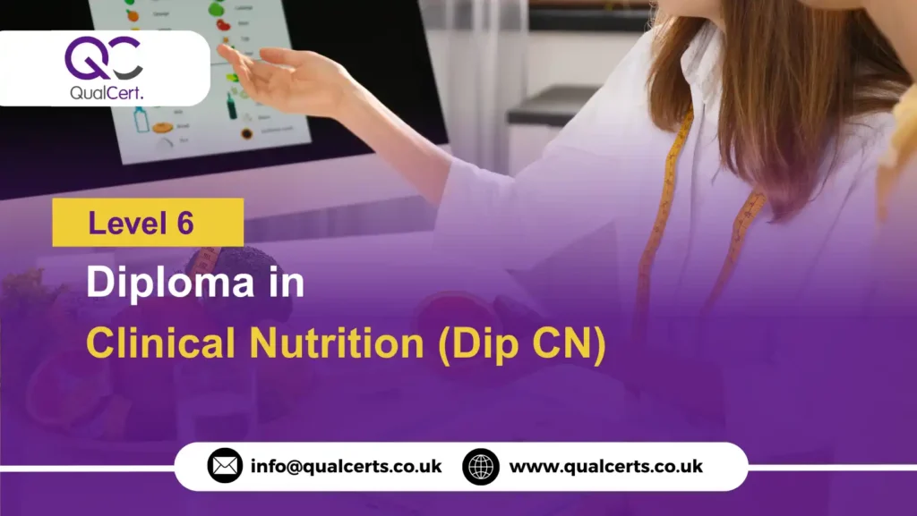 QualCert Level 6 Diploma in Clinical Nutrition (Dip CN)
