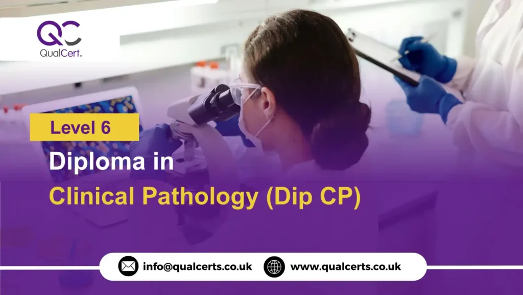 QualCert Level 6 Diploma in Clinical Pathology (Dip CP)