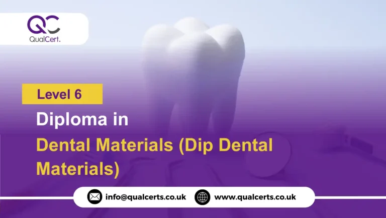 QualCert Level 6 Diploma in Dental Materials (Dip Dental Materials)