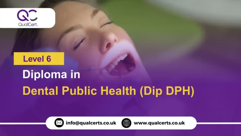 QualCert Level 6 Diploma in Dental Public Health (Dip DPH)