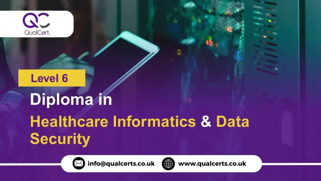 QualCert Level 6 Diploma in Healthcare Informatics and Data Security