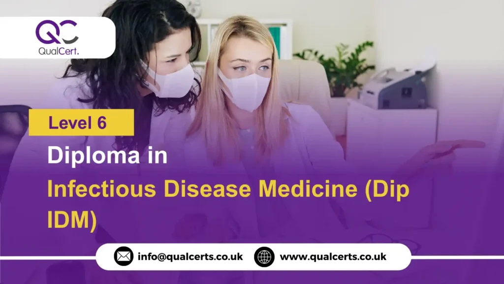 QualCert Level 6 Diploma in Infectious Disease Medicine (Dip IDM)