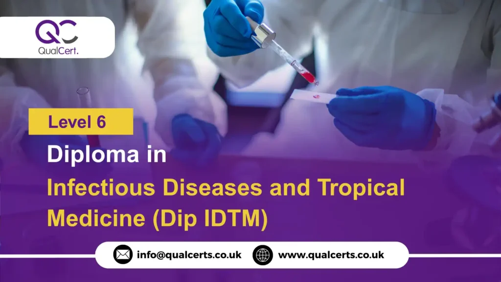 QualCert Level 6 Diploma in Infectious Diseases and Tropical Medicine (Dip IDTM)