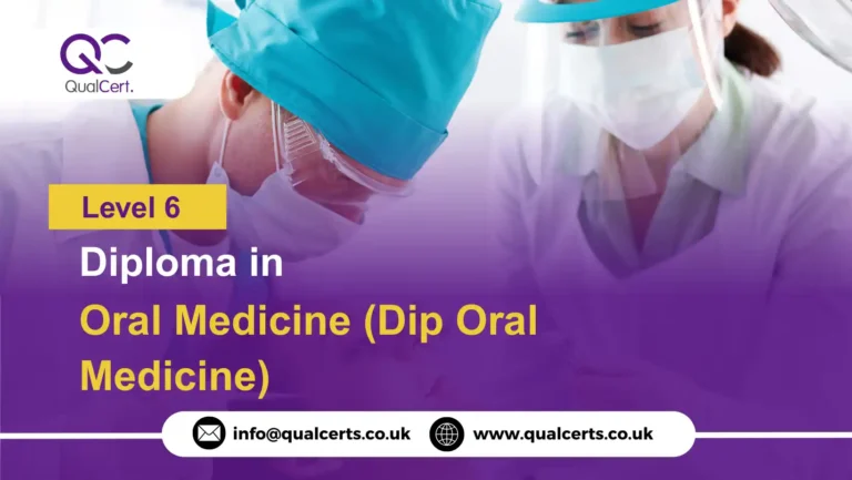 QualCert Level 6 Diploma in Oral Medicine (Dip Oral Medicine)