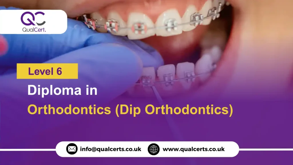 QualCert Level 6 Diploma in Orthodontics (Dip Orthodontics)