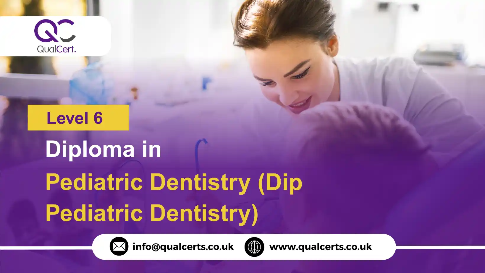QualCert Level 6 Diploma in Pediatric Dentistry (Dip Pediatric Dentistry)