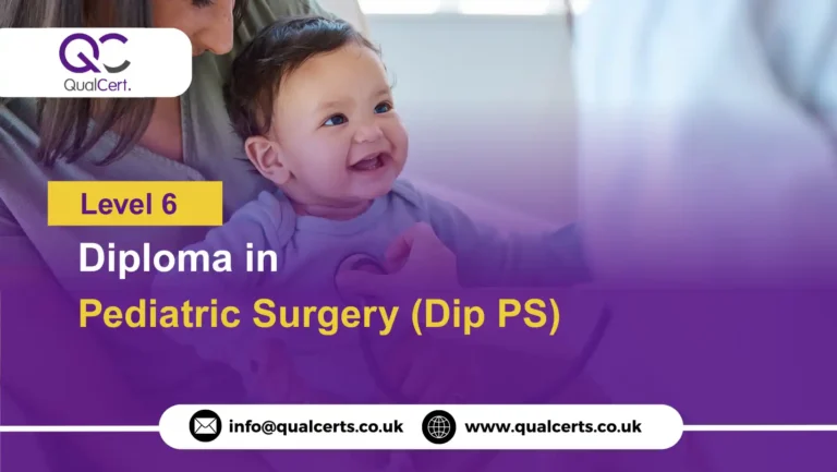 QualCert Level 6 Diploma in Pediatric Surgery (Dip PS)