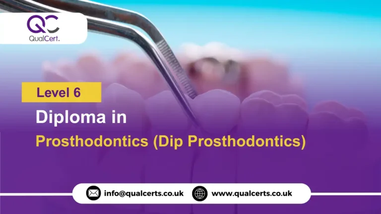QualCert Level 6 Diploma in Prosthodontics (Dip Prosthodontics)
