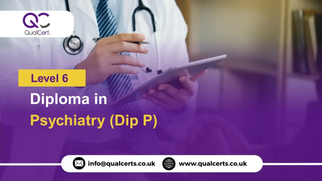 QualCert Level 6 Diploma in Psychiatry (Dip P)