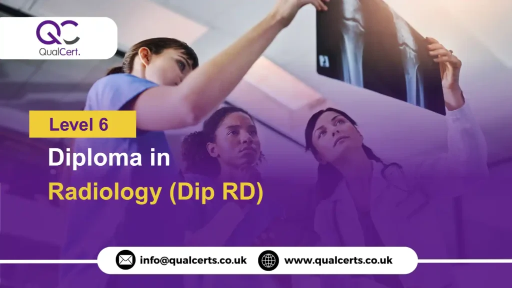QualCert Level 6 Diploma in Radiology (Dip RD)