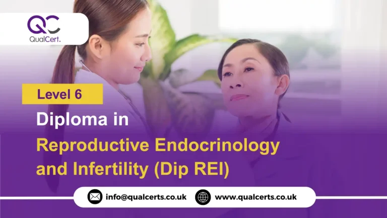 QualCert Level 6 Diploma in Reproductive Endocrinology and Infertility (Dip REI)