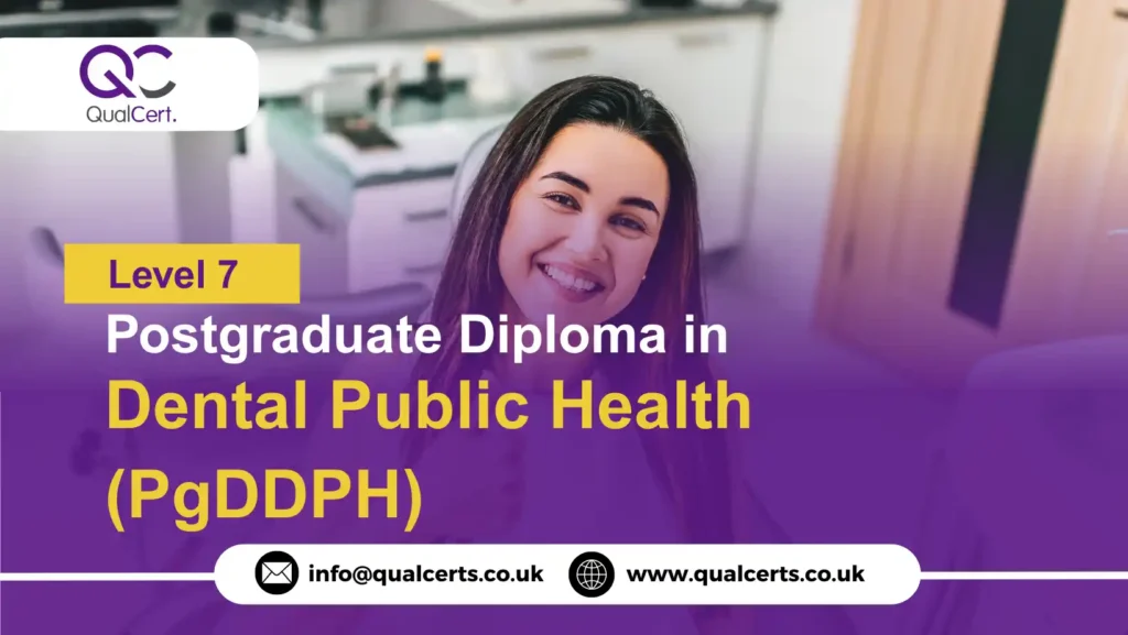 QualCert Level 7 Postgraduate Diploma in Dental Public Health (PgDDPH)