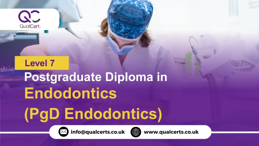 QualCert Level 7 Postgraduate Diploma in Endodontics (PgD Endodontics)