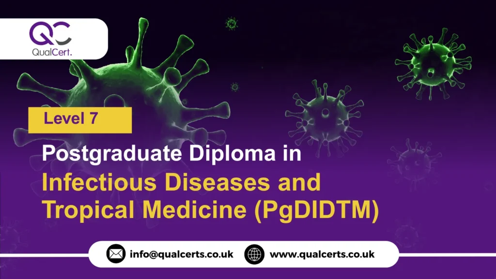QualCert Level 7 Postgraduate Diploma in Infectious Diseases and Tropical Medicine (PgDIDTM)