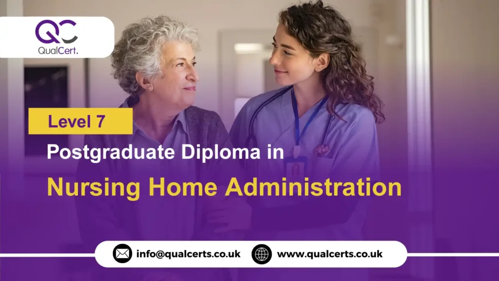 QualCert Level 7 Postgraduate Diploma in Nursing Home Administration