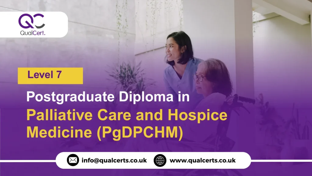 QualCert Level 7 Postgraduate Diploma in Palliative Care and Hospice Medicine (PgDPCHM)