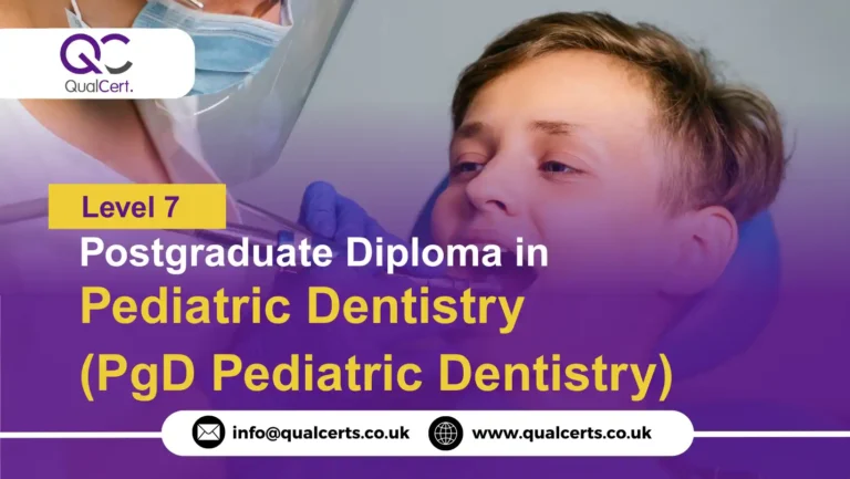 QualCert Level 7 Postgraduate Diploma in Pediatric Dentistry (PgD Pediatric Dentistry)
