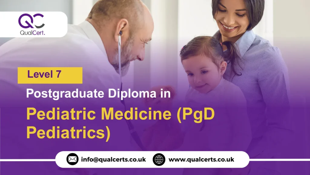 QualCert Level 7 Postgraduate Diploma in Pediatric Medicine (PgD Pediatrics)