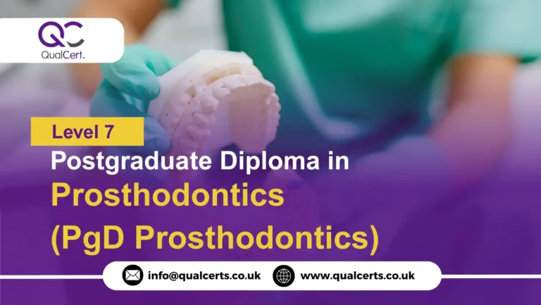 QualCert Level 7 Postgraduate Diploma in Prosthodontics (PgD Prosthodontics)