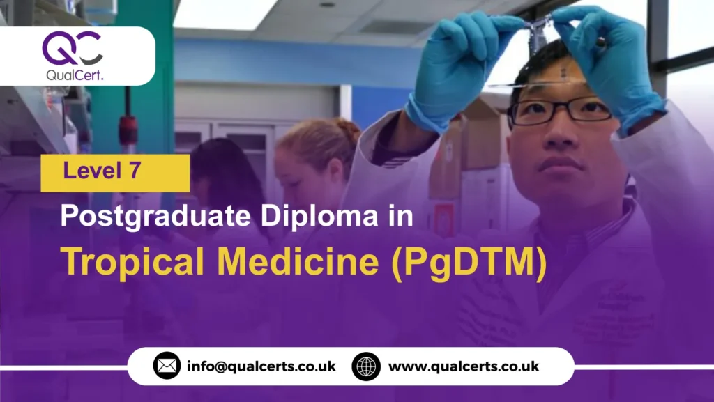 QualCert Level 7 Postgraduate Diploma in Tropical Medicine (PgDTM)
