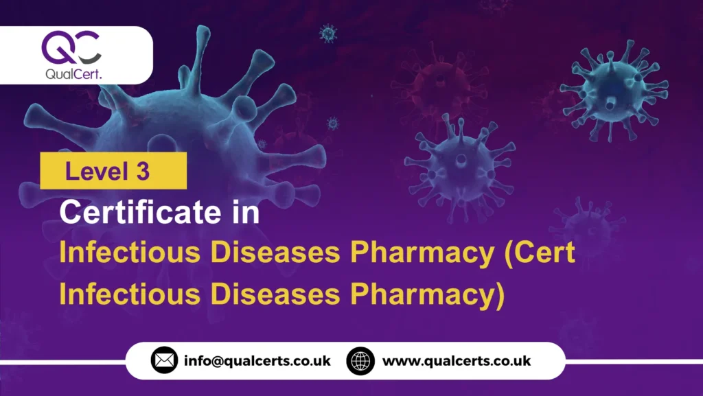 QualCert Level 3 Certificate in Infectious Diseases Pharmacy (Cert Infectious Diseases Pharmacy)