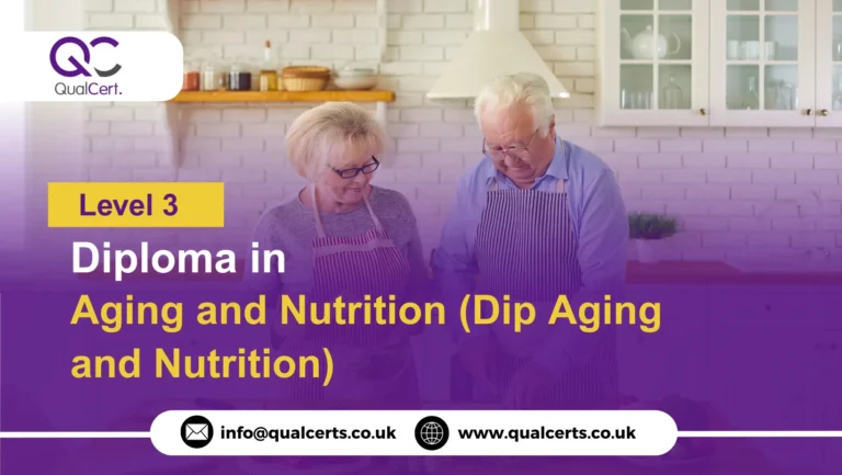QualCert Level 3 Diploma in Aging and Nutrition (Dip Aging and Nutrition)