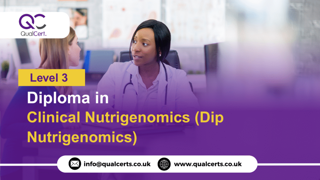 QualCert Level 3 Diploma in Clinical Nutrigenomics (Dip Nutrigenomics)